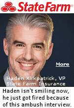 An undercover video shows a State Farm VP attacking Los Angeles fire victims and admitting State Farm is excluding white people from employment. State Farm VP Haden Kirkpatrick told an undercover journalist that, ''Areas like where the Palisades are, there should never be houses built in the first place�it's a tinderbox.'' Kirkpatrick also said he wants to reshape the workforce at State Farm to include more Latinos - he also admitted State Farm is excluding whites from employment.